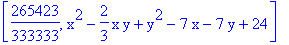 [265423/333333, x^2-2/3*x*y+y^2-7*x-7*y+24]